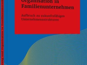 Führung und Organisation in Familienunternehmen