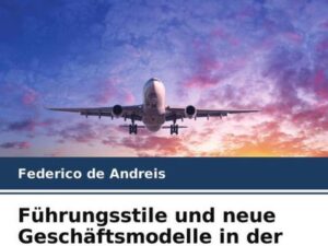 Führungsstile und neue Geschäftsmodelle in der europäischen Luftfahrtbranche