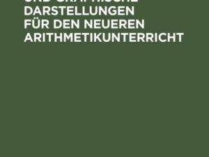 Funktionen und graphische Darstellungen für den neueren Arithmetikunterricht