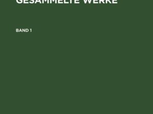 G. E. Lessing: G. E. Lessing’s gesammelte Werke / G. E. Lessing: G. E. Lessing’s gesammelte Werke. Band 1