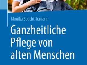 Ganzheitliche Pflege von alten Menschen