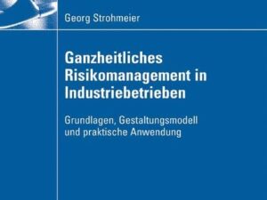 Ganzheitliches Risikomanagement in Industriebetrieben