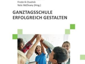 Ganztagsschule erfolgreich gestalten