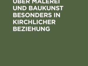 Gedanken über Malerei und Baukunst besonders in kirchlicher Beziehung