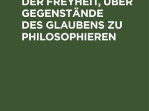 Gedanken von der Freyheit, über Gegenstände des Glaubens zu philosophieren