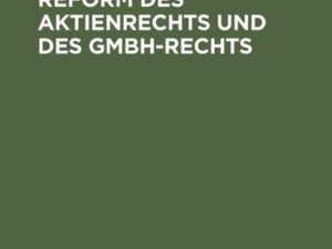 Gedanken zur Reform des Aktienrechts und des GmbH-Rechts