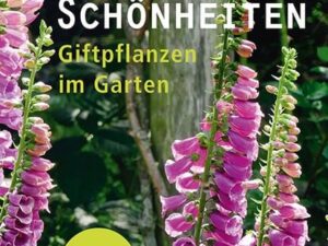 Gefährliche Schönheiten - Giftpflanzen im Garten