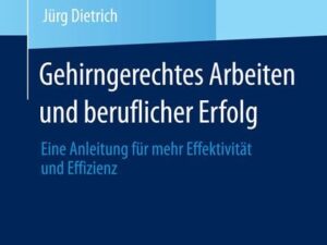 Gehirngerechtes Arbeiten und beruflicher Erfolg