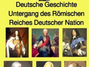 Gelbe Buchreihe / Deutsche Geschichte – Untergang des Römischen Reiches Deutscher Nation – Band 180e in der gelben Buchreihe – bei Jürgen Ruszkowski