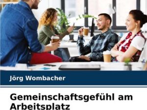 Gemeinschaftsgefühl am Arbeitsplatz