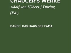 Geoffrey Chaucer: Geoffrey Chaucer’s Werke / Das Haus der Fama