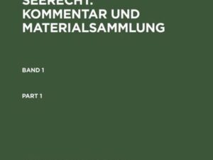 Georg Abraham: Das deutsche Seerecht. Kommentar und Materialsammlung / Georg Abraham: Das deutsche Seerecht. Kommentar und Materialsammlung. Band 1