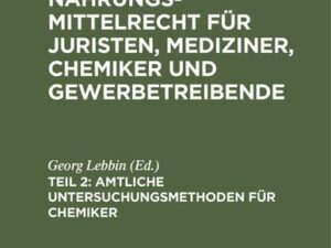 Georg Lebbin; Georg Baum: Deutsches Nahrungsmittelrecht für Juristen,... / Amtliche Untersuchungsmethoden für Chemiker