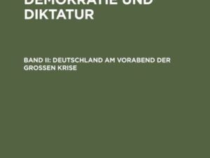 Gerhard Schulz: Zwischen Demokratie und Diktatur / Deutschland am Vorabend der Großen Krise