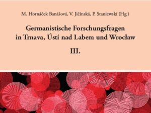 Germanistische Forschungsfragen in Trnava, Ústí nad Labem und Wrocław III.