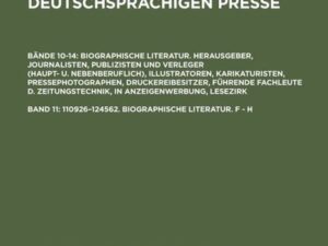 Gert Hagelweide: Literatur zur deutschsprachigen Presse. Biographische... / 110926–124562. Biographische Literatur. F - H