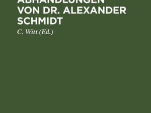 Gesammelte Abhandlungen von Dr. Alexander Schmidt