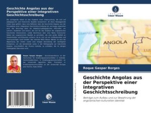 Geschichte Angolas aus der Perspektive einer integrativen Geschichtsschreibung