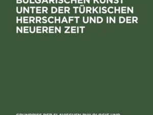 Geschichte der bulgarischen Kunst unter der türkischen Herrschaft und in der neueren Zeit