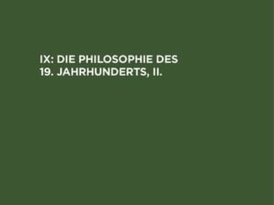 Geschichte der Philosophie / Die Philosophie des 19. Jahrhunderts, II.