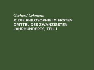 Geschichte der Philosophie / Die Philosophie im ersten Drittel des zwanzigsten Jahrhunderts, Teil 1