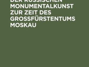 Geschichte der russischen Monumentalkunst zur Zeit des Großfürstentums Moskau