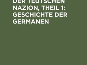 Geschichte der Teutschen Nazion, Theil 1: Geschichte der Germanen