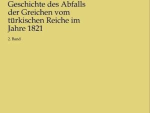 Geschichte des Abfalls der Greichen vom türkischen Reiche im Jahre 1821