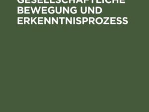 Geschichte, gesellschaftliche Bewegung und Erkenntnisprozess