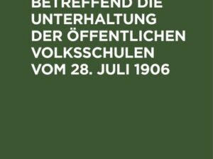 Gesetz betreffend die Unterhaltung der öffentlichen Volksschulen vom 28. Juli 1906