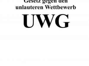 Gesetz gegen den unlauteren Wettbewerb (UWG)