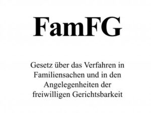 Gesetz über das Verfahren in Familiensachen und in den Angelegenheiten der freiwilligen Gerichtsbarkeit (FamFG)