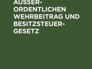 Gesetz über den einmaligen außerordentlichen Wehrbeitrag und Besitzsteuergesetz