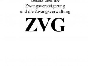 Gesetz über die Zwangsversteigerung und die Zwangsverwaltung ZVG 2022