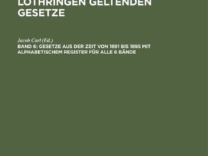 Gesetze aus der Zeit von 1891 bis 1895 mit alphabetischem Register für alle 6 Bände