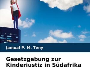 Gesetzgebung zur Kinderjustiz in Südafrika und Südsudan