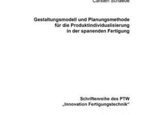 Gestaltungsmodell und Planungsmethode für die Produktindividualisierung in der spanenden Fertigung