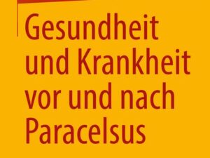 Gesundheit und Krankheit vor und nach Paracelsus