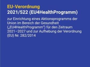 Gesundheit und Medizin / EU-Verordnung 2021/522 (EU4HealthProgramm)