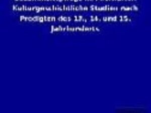 Gesundheitspflege im Mittelalter. Kulturgeschichtliche Studien nach Predigten des 13., 14. und 15. Jahrhunderts