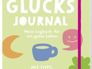 Glücks-Journal - Mein Logbuch für ein gutes Leben