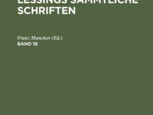 Gotthold Ephraim Lessing: Gotthold Ephraim Lessings Sämmtliche Schriften / Band 16