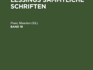 Gotthold Ephraim Lessing: Gotthold Ephraim Lessings Sämmtliche Schriften / Band 18