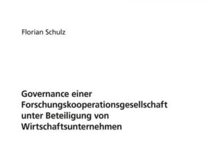 Governance einer Forschungskooperationsgesellschaft unter Beteiligung von Wirtschaftsunternehmen