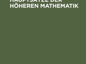 Grundbegriffe und Hauptsätze der höheren Mathematik