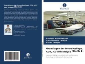 Grundlagen der Intensivpflege, CCU, ICU und Dialyse (Buch 1)