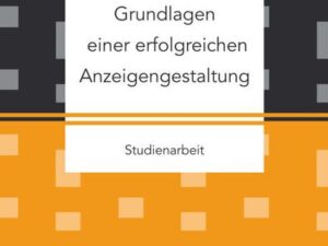 Grundlagen einer erfolgreichen Anzeigengestaltung