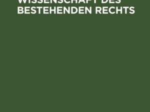 Grundlinien der Wissenschaft des bestehenden Rechts