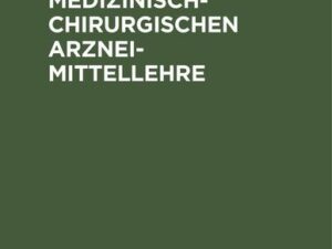 Grundriss der medizinisch-chirurgischen Arzneimittellehre