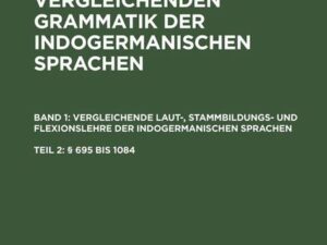 Grundriss der vergleichenden Grammatik der indogermanischen Sprachen.... / (§ 695 bis 1084)